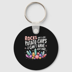 Rocks Are Like Tato Chips You Can't Have Just One Key Ring
