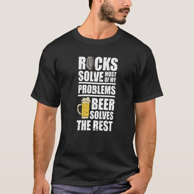 Rocks solve most of my problems Beer Rock Collecto T-Shirt (Front)
