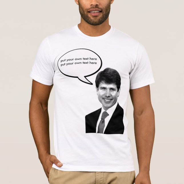 Rod Blagojevich - customisable T-Shirt (Front)