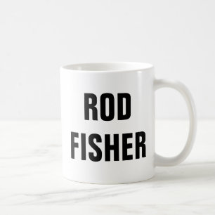 Rod Fisher Funny Fly Fishing Quotes Coffee Mug
