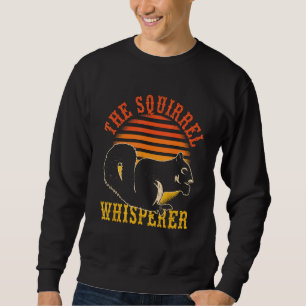 Rodent Animal Lover Gift Squirrel Whisperer Squirr Sweatshirt