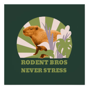 Rodent Bros Never Stress Capybara Poster