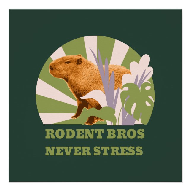 Rodent Bros Never Stress Capybara Poster (Front)