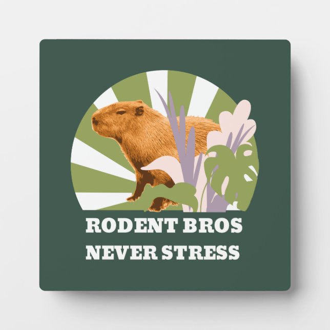 Rodent Bros Never Stress Funny Capybara Plaque (Front)