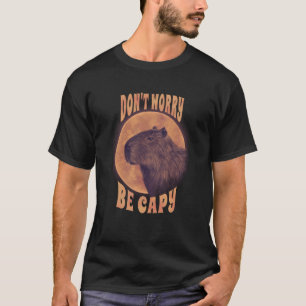 Rodent  Capybara Don't Worry Be Capy Capybara T-Shirt