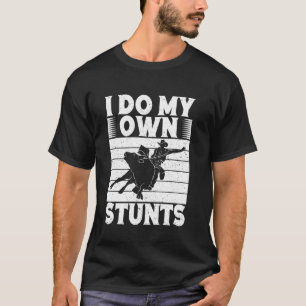 Rodeo Horse Riding I Do My Own Stunts Cowboy T-Shirt