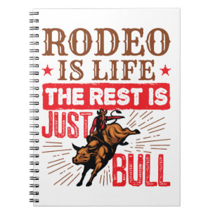 Rodeo Is Life the Rest Is Just Bull Bullrider Notebook