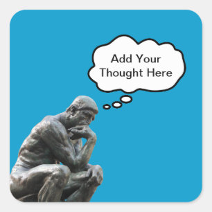 Rodin's Thinker - Add Your Custom Thought Square Sticker