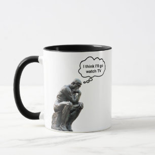 Rodin's Thinker Statue - I Think I'll Go Watch TV Mug