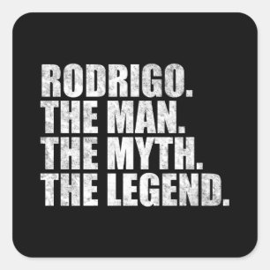 Rodrigo name, Rodrigo The Man The Myth The Legend Square Sticker
