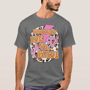 Roe Feminist Pro Choice Feminism Democrat Rally Po T-Shirt