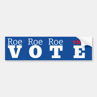 Roe Roe Roe the Vote Bumper Sticker