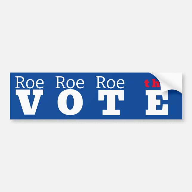 Roe Roe Roe the Vote Bumper Sticker (Front)