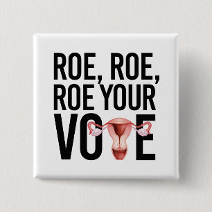 Roe Roe Roe Your Vote 15 Cm Square Badge