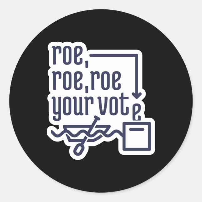 Roe Roe Roe Your Vote 2 2 Classic Round Sticker (Front)