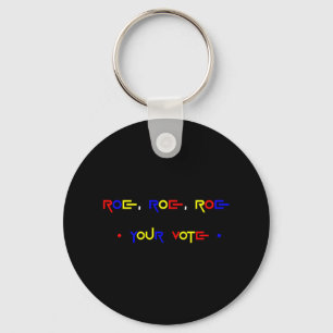 Roe Roe Roe Your Vote 2 Key Ring
