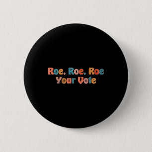 roe roe roe your vote 3 6 cm round badge