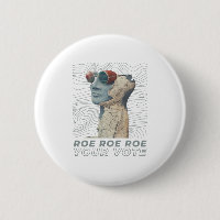 Roe Roe Roe Your Vote
