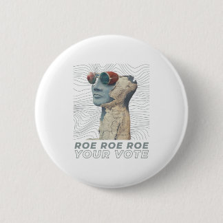 Roe Roe Roe Your Vote 6 Cm Round Badge