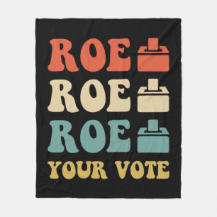 ROE ROE ROE YOUR VOTE 886 FLEECE BLANKET