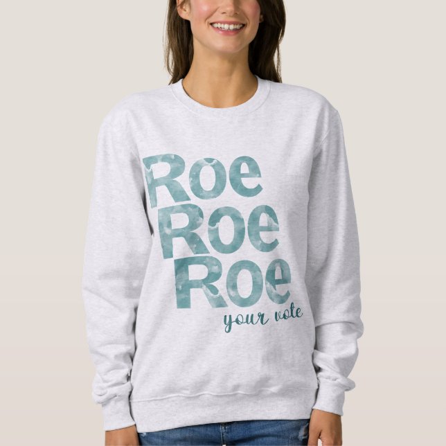 Roe Roe Roe Your Vote in Green Sweatshirt (Front)
