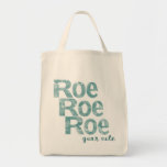 Roe Roe Roe Your Vote in Green Tote Bag<br><div class="desc">Vote!</div>