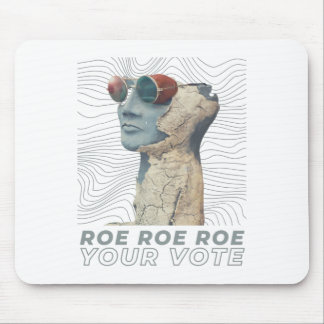 Roe Roe Roe Your Vote Mouse Mat