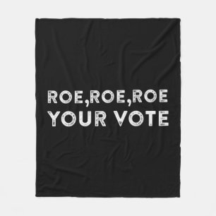 roe roe roe your vote pro choice 9 fleece blanket