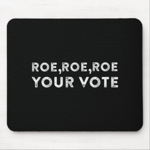 roe roe roe your vote pro choice 9 mouse mat