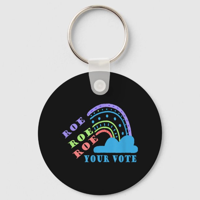 Roe roe roe your vote  pro choice   key ring (Front)