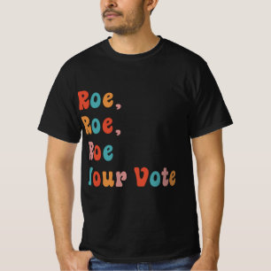Roe Roe Roe Your Vote Vintage   Roe Your Vote Pro  T-Shirt
