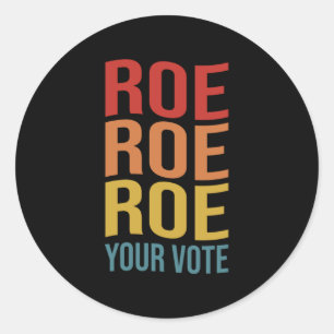 Roe Roe Roe Your Vote Women's Right ProChoice vint Classic Round Sticker