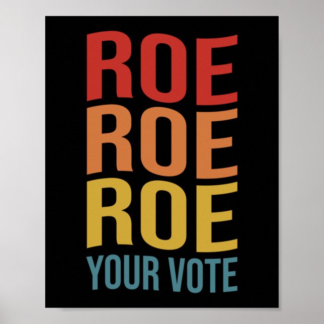 Roe Roe Roe Your Vote Women's Right ProChoice vint Poster (Front)