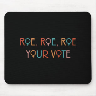 ROE ROE ROE YOUR VOTE YOK MOUSE MAT