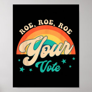 Roe Roe Your Vote - Floral Feminist Flowers  Poster
