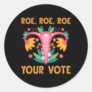 Roe Roe Your Vote - Floral Feminist Flowers Women Classic Round Sticker