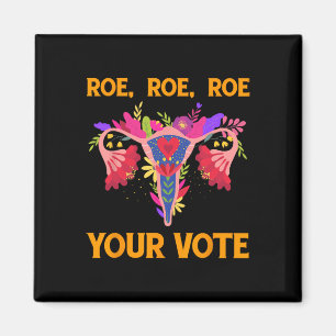Roe Roe Your Vote - Floral Feminist Flowers Women  Magnet
