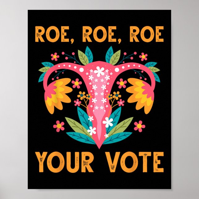 Roe Roe Your Vote - Floral Feminist Flowers Women  Poster (Front)