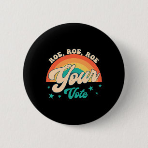 Roe Roe Your Vote Pro Roe Feminist Reproductive Ri 6 Cm Round Badge