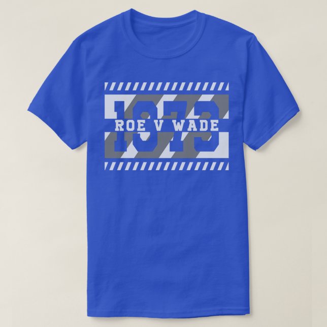 Roe V Wade 1973 T-Shirt (Design Front)