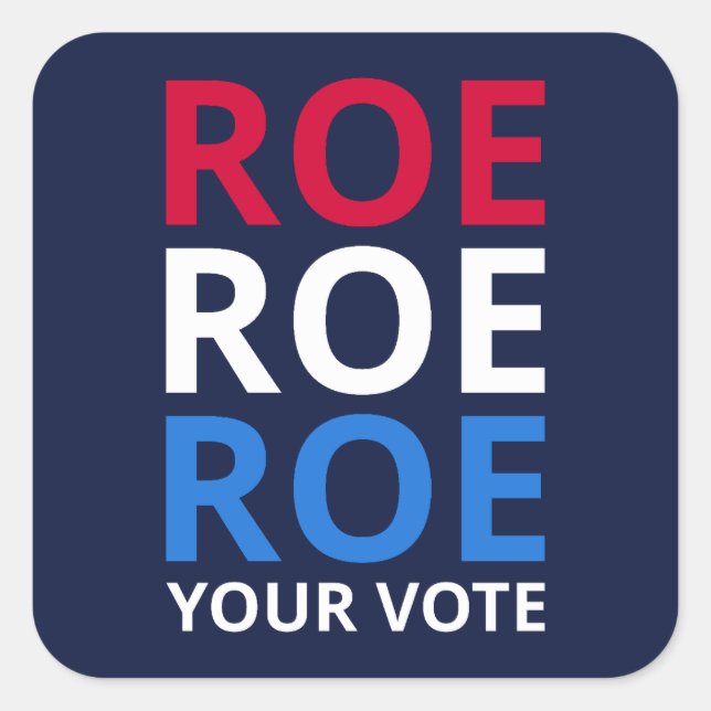 Roe Your Vote I Square Sticker (Front)