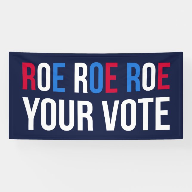 Roe Your Vote II Banner (Horizontal)