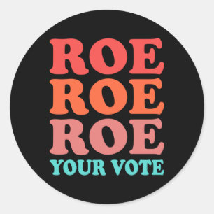 Roe your vote Pro Choice Classic Round Sticker
