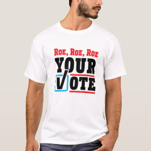 Roe Your Vote Pro Choice Women's Rights Feminist T-Shirt