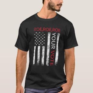 Roe Your Vote Pro Choice Women's Rights Vintage Re T-Shirt