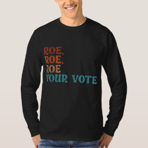 Roe Your Vote Pro Choice Women's Rights Vintage Re T-Shirt