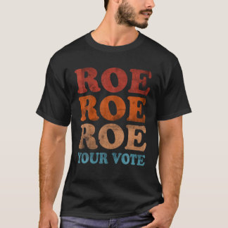 Roe Your Vote Pro Choice Women's Rights Vintage Re T-Shirt