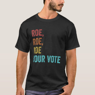 Roe Your Vote Pro Choice Women's Rights Vintage Re T-Shirt