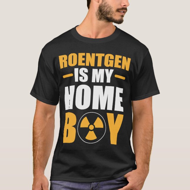 Roentgen Is My Homeboy Health Technician Behaviora T-Shirt (Front)