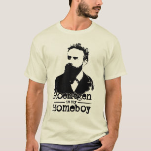 Roentgen Is My Homeboy T-Shirt
